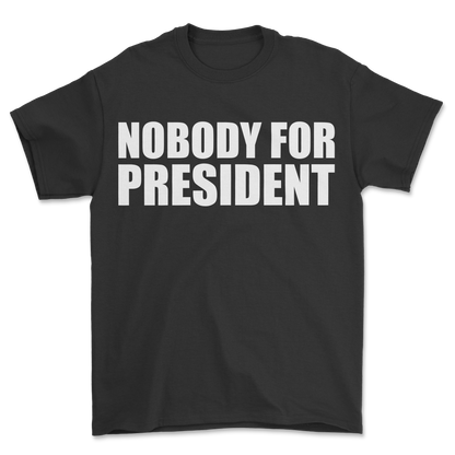 Nobody 4 President T-Shirt Black