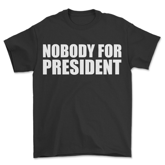 Nobody 4 President T-Shirt Black