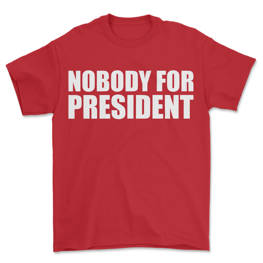Nobody 4 President T-Shirt Red