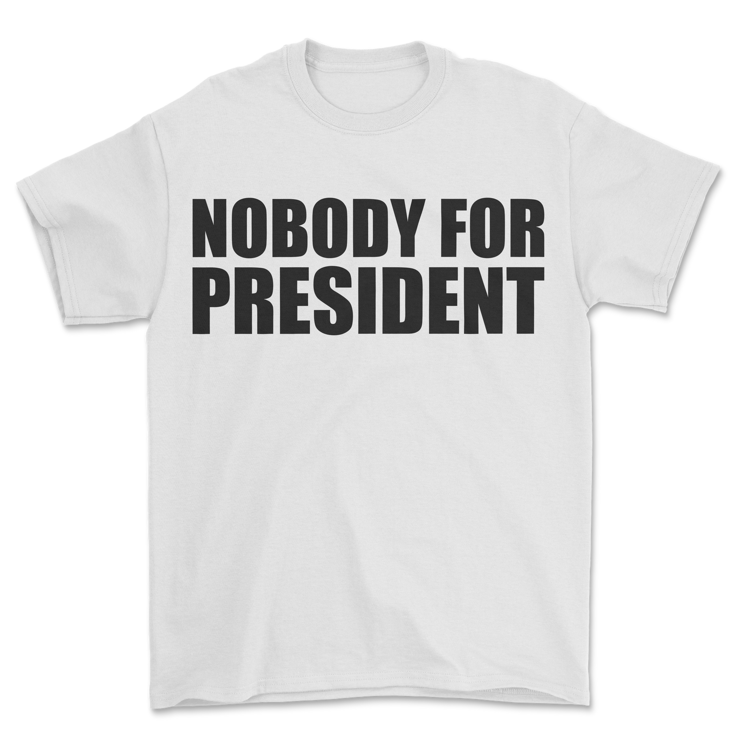 Nobody 4 President T-Shirt White